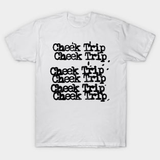 Cheek trip T-Shirt